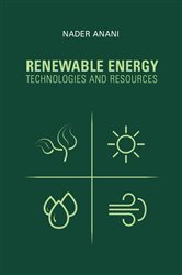 Book cover: Renewable Energy Technologies and Resources, by Nader Anani (preview)