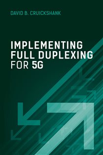 Book cover: Implementing Full Duplexing for 5G, by David B. Cruickshank (preview)
