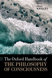 Book cover: The Oxford Handbook of the Philosophy of Consciousness, edited by Uriah Kriegel (preview)