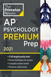 Princeton Review AP Psychology Premium Prep, 2021: 5 Practice Tests &#x2B; Complete Content Review &#x2B; Strategies &amp; Techniques