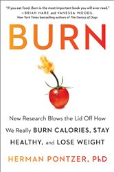 Burn: New Research Blows the Lid Off How We Really Burn Calories, Lose Weight, and Stay Healthy