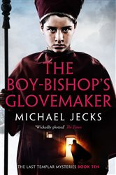 Book cover: The Boy-Bishop's Glovemaker (Book 10 of The Last Templar Mysteries) by Michael Jecks (preview)