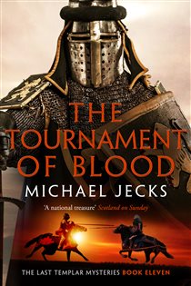 Book cover: The Tournament of Blood (Book 11 of The Last Templar Mysteries) by Michael Jecks (preview)