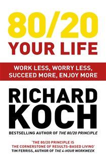 Book cover: 80/20 Your Life, by Richard Koch (preview)