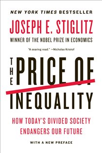 Book cover: The Price of Inequality: How Today's Divided Society Endangers Our Future, by Joseph E. Stiglitz (preview)