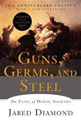 Book cover: Guns, Germs, and Steel: The Fates of Human Societies (20th Anniversary Edition), by Jared Diamond (preview)