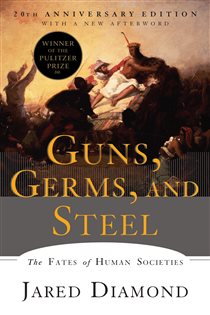 Book cover: Guns, Germs, and Steel: The Fates of Human Societies (20th Anniversary Edition), by Jared Diamond (preview)
