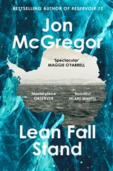 Book cover: Lean Fall Stand, by Jon McGregor (preview)