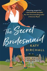 The Secret Bridesmaid: A Novel