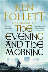 Book cover: The Evening and the Morning (Book 4 of The Kingsbridge Novels) by Ken Follett (preview)