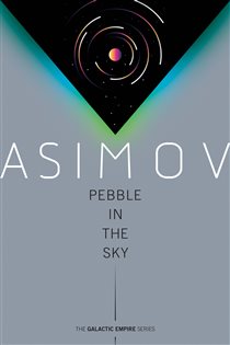 Book cover: Pebble in the Sky (Book 3 of Galactic Empire) by Isaac Asimov (preview)