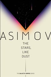 Book cover: The Stars, Like Dust (Book 1 of Galactic Empire) by Isaac Asimov (preview)