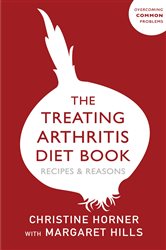 The Treating Arthritis Diet Book: Recipes and Reasons