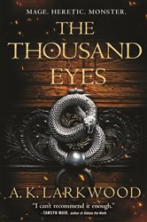 Book cover: The Thousand Eyes (Book 2 of The Serpent Gates) by A. K. Larkwood (preview)