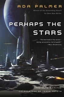 Book cover: Perhaps the Stars (Book 4 of Terra Ignota) by Ada Palmer (preview)