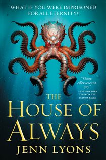 Book cover: The House of Always (Book 4 of A Chorus of Dragons) by Jenn Lyons (preview)