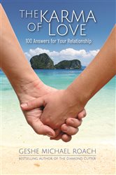 The Karma of Love: 100 Answers for Your Relationship,from the Ancient Wisdom of Tibet