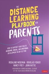 The Distance Learning Playbook for Parents: How to Support Your Child&#x2032;s Academic, Social, and Emotional Development in Any Setting
