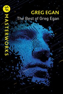 Book cover: The Best of Greg Egan (Book 184 of S.F. MASTERWORKS) by Greg Egan (preview)