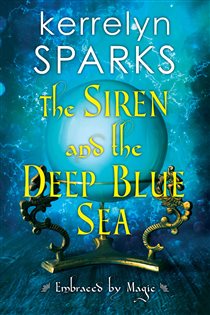 Book cover: The Siren and the Deep Blue Sea (Book 2 of Embraced by Magic) by Kerrelyn Sparks (preview)