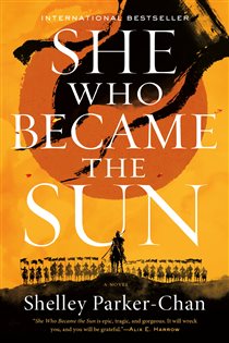 Book cover: She Who Became the Sun (Book 1 of The Radiant Emperor Duology) by Shelley Parker-Chan (preview)
