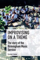 Improvising on a Theme: The story of the Birmingham Music Service