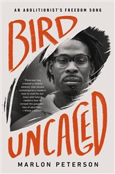 Bird Uncaged: An Abolitionist&#x27;s Freedom Song