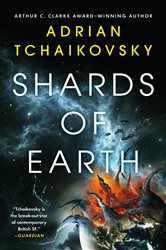 Book cover: Shards of Earth (Book 1 of The Final Architecture) by Adrian Tchaikovsky (preview)