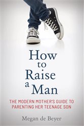 Book cover: How to Raise a Man, by Megan De Beyer (preview)