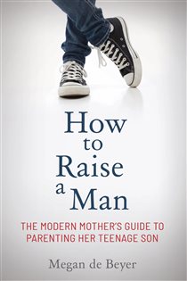 Book cover: How to Raise a Man, by Megan De Beyer (preview)