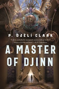 Book cover: A Master of Djinn (Book 1 of Dead Djinn Universe) by P. Djèlí Clark (preview)