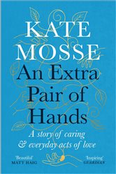 An Extra Pair of Hands: A story of caring and everyday acts of love