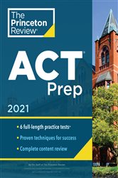 Princeton Review ACT Prep, 2021: 6 Practice Tests &#x2B; Content Review &#x2B; Strategies