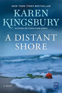 Book cover: A Distant Shore, by Karen Kingsbury (preview)
