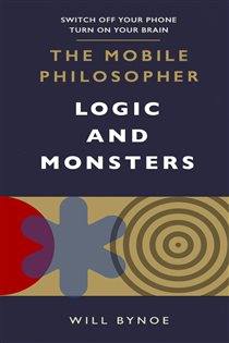 Book cover: The Mobile Philosopher: Logic and Monsters, by Will Bynoe (preview)