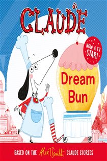 Book cover: Dream Bun (Book 5 of Claude TV Tie-ins) by Alex T. Smith (preview)