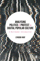 Analysing Politics and Protest in Digital Popular Culture: A Multimodal Introduction