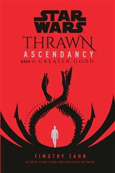 Book cover: Star Wars: Thrawn Ascendancy (Book II: Greater Good) (Book 2 of Star Wars: The Ascendancy Trilogy) by Timothy Zahn (preview)