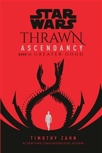 Book cover: Star Wars: Thrawn Ascendancy (Book II: Greater Good) (Book 2 of Star Wars: The Ascendancy Trilogy) by Timothy Zahn (preview)