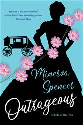 Book cover: Outrageous (Book 2 of Rebels of the Ton) by Minerva Spencer (preview)