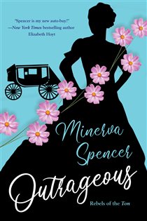Book cover: Outrageous (Book 2 of Rebels of the Ton) by Minerva Spencer (preview)