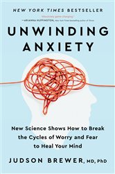 Book cover: Unwinding Anxiety, by Judson Brewer (preview)