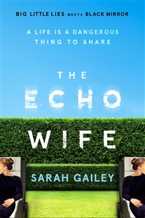 Book cover: The Echo Wife, by Sarah Gailey (preview)