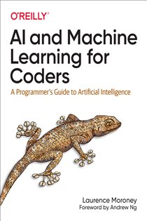 Book cover: AI and Machine Learning for Coders, by Laurence Moroney (preview)