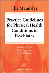 Book cover: The Maudsley Practice Guidelines for Physical Health Conditions in Psychiatry, by David M. Taylor (preview)