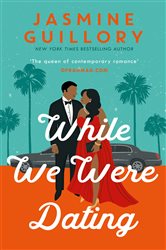 Book cover: While We Were Dating, by Jasmine Guillory (preview)