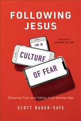 Following Jesus in a Culture of Fear: Choosing Trust over Safety in an Anxious Age