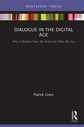 Dialogue in the Digital Age: Why it Matters How We Read and What We Say
