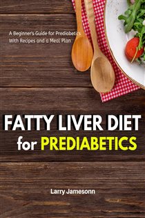 Book cover: Fatty Liver Diet, by Larry Jamesonn (preview)