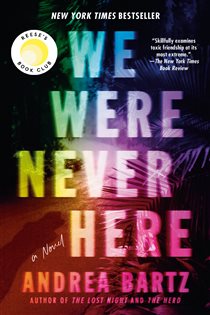 Book cover: We Were Never Here: Reese's Book Club, by Andrea Bartz (preview)